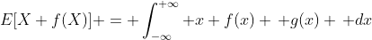E[X f(X)] = \int_{-\infty}^{+\infty} x f(x) \, g(x) \, dx