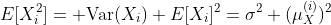 E[X_i^2]={\rm Var}(X_i)+E[X_i]^2=\sigma^2+(\mu_X^{(i)})^2