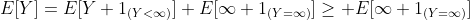E[Y]=E[Y 1_{(Y<\infty)}]+E[\infty 1_{(Y=\infty)}]\geq E[\infty 1_{(Y=\infty)}]