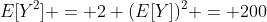 E[Y^2] = 2 (E[Y])^2 = 200
