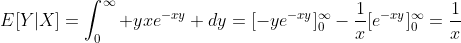 E[Y|X]=\int^\infty_0 yxe^{-xy} dy=[-ye^{-xy}]^\infty_0-\frac{1}{x}[e^{-xy}]^\infty_0=\frac{1}{x}