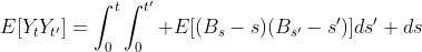E[Y_tY_{t'}]=\int_0^t\int_0^{t'} E[(B_s-s)(B_{s'}-s')]ds' ds