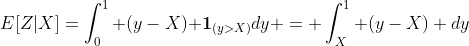 E[Z|X]=\int_0^1 (y-X){\bf 1}_{(y>X)}dy = \int_X^1 (y-X) dy