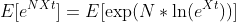 E[e^{NXt}]=E[\exp(N*\ln(e^{Xt}))]