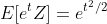 E[e^tZ]=e^{{t^{2}}/2}