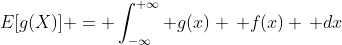 E[g(X)] = \int_{-\infty}^{+\infty} g(x) \, f(x) \, dx