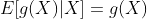 E[g(X)|X]=g(X)