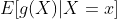 E[g(X)|X=x]