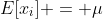 E[x_i] = \mu