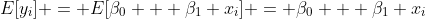 E[y_i] = E[\beta_0 + \beta_1 x_i] = \beta_0 + \beta_1 x_i