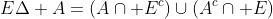 E\Delta A=(A\cap E^c)\cup(A^c\cap E)