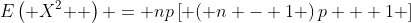 E\left( {X^2 } \right) = np\left[ {\left( {n - 1} \right)p + 1} \right]