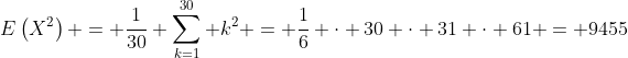 E\left(X^2\right) = \frac{1}{30} \sum\limits_{k=1}^{30} k^2 = \frac{1}{6} \cdot 30 \cdot 31 \cdot 61 = 9455