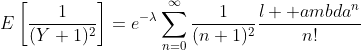 E\left[\frac{1}{(Y+1)^2}\right]=e^{-\lambda}\sum_{n=0}^\infty\frac{1}{(n+1)^2}\frac{\l  ambda^n}{n!}
