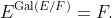 E^{\text{Gal}(E/F)}=F.