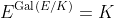 E^{\text{Gal}(E/K)}=K