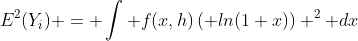 E^2(Y_i) = \int f(x,h)\left( ln(1+x)\right) ^2 dx