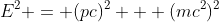 E^2 = (pc)^2 + (mc^2)^2