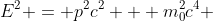 E^2 = p^2c^2 + m_{0}^2c^4 