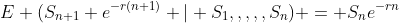 E (S_{n+1} e^{-r(n+1)} | S_1,,,,,S_n) = S_ne^{-rn}