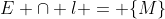 E \cap l = \{M\}~\implies~ (4,-3,1) \cdot \left((2,1,3)+t \cdot (4,-3,1)\right)+18=0 