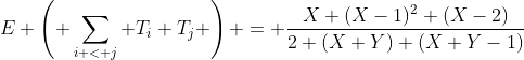 E \left( \sum_{i < j} T_i T_j \right) = \frac{X (X-1)^2 (X-2)}{2 (X+Y) (X+Y-1)}