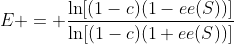 E = \dfrac{\ln[(1-c)(1-ee(S))]}{\ln[(1-c)(1+ee(S))]}