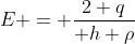 E = \frac{2 q}{ h \rho}