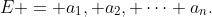 E = {a_1, a_2, \cdots a_n}.