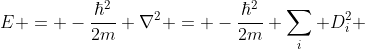 E = -\frac{\hbar^2}{2m} \nabla^2 = -\frac{\hbar^2}{2m} \sum_i D^2_i 