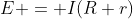 E = I(R+r)
