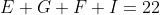 E+G+F+I=22