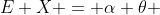E X = \alpha \theta 
