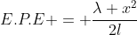 E.P.E = \frac{\lambda x^2}{2l}