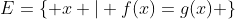 E=\{ x | f(x)=g(x) \}