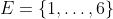 E=\{1,\dots,6\}
