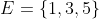 E=\{1,3,5\}~\&~F=\{2,3,5\}