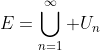 E=\bigcup_{n=1}^{\infty} U_n