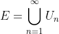 E=\bigcup_{n=1}^{\infty}U_n