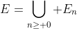 E=\bigcup_{n\geq 0} E_n