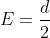 E=\frac{d}{2}