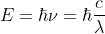 E=\hbar\nu=\hbar\frac{c}{\lambda}