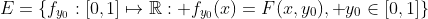 E=\left\{f_{y_0}:[0,1]\mapsto\mathbb{R}:\text{ }f_{y_0}(x)=F(x,y_0),\text{ }y_0\in[0,1]\right\}