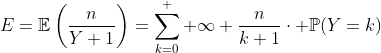 E=\mathbb{E}\left(\frac{n}{Y+1}\right)=\sum_{k=0}^  \infty \frac{n}{k+1}\cdot \mathbb{P}(Y=k)
