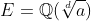 E=\mathbb{Q}(\sqrt[d]{a})