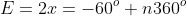 E=2x=-60^o+n360^o