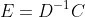 E=D^{-1}C