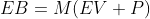 EB=M(EV P)
