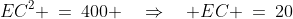 EC^2 \:=\:400 \quad\Rightarrow\quad EC \:=\:20