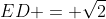 ED = \sqrt{2}